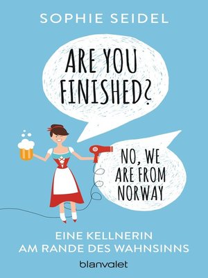 cover image of Are you finished?--No, we are from Norway